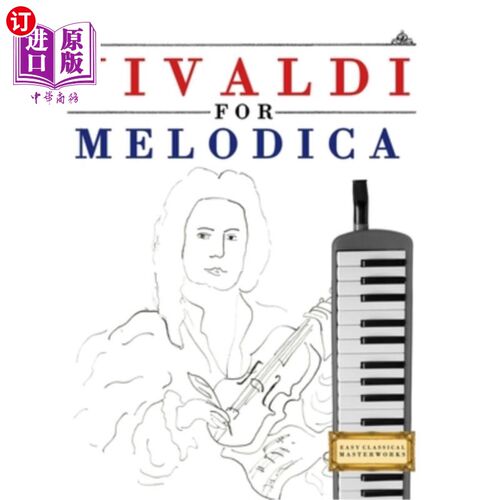 海外直订Vivaldi for Melodica: 10 Easy Themes for Melodica Beginner Book 维瓦尔第为Melodica: 10个简单的主题为Melodic