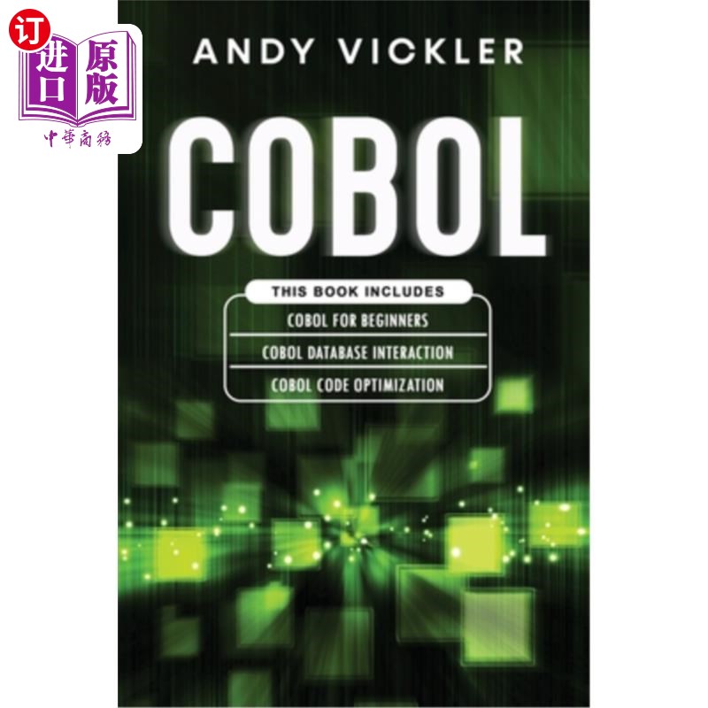 海外直订Cobol: This book includes: Cobol Basics for Beginners + Cobol Database Interacti Cobol:这本书包