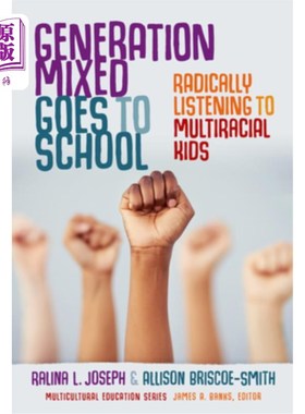 海外直订Generation Mixed Goes to School: Radically Listening to Multiracial Kids 混合的一代上学:从根本上听取多种族孩子的