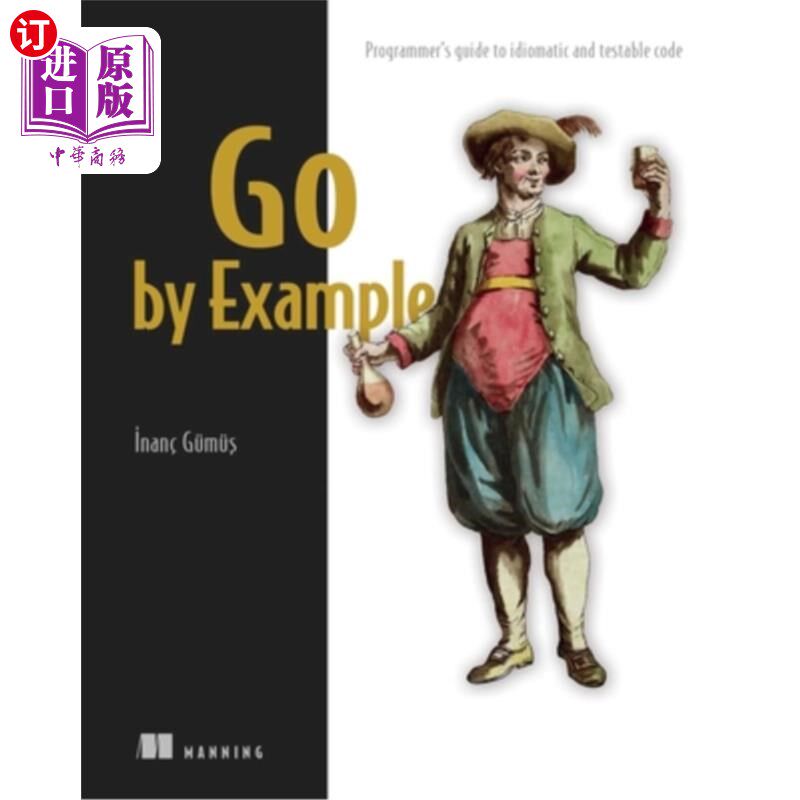 海外直订Go by Example: Programmer's Guide to Idiomatic and Testable Code 以例为例：习惯代码和可测试代码的程序员指南