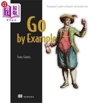 海外直订Go by Example: Programmer's Guide to Idiomatic and Testable Code 以例为例：习惯代码和可测试代码的程序员指南