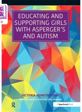 海外直订Educating and Supporting Girls with Asperger's and Autism: A Resource for Educat 教育和支持患有阿斯伯格症和