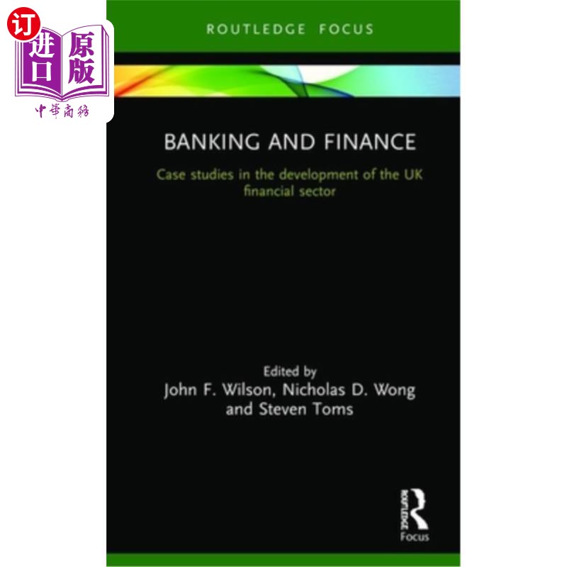 海外直订Banking and Finance: Case Studies in the Development of the UK Financial Sector 银行和金融:英国金融业发展的