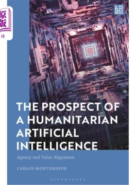 海外直订The Prospect of a Humanitarian Artificial Intelligence: Agency and Value Alignme 人道主义人工智能的前景:机