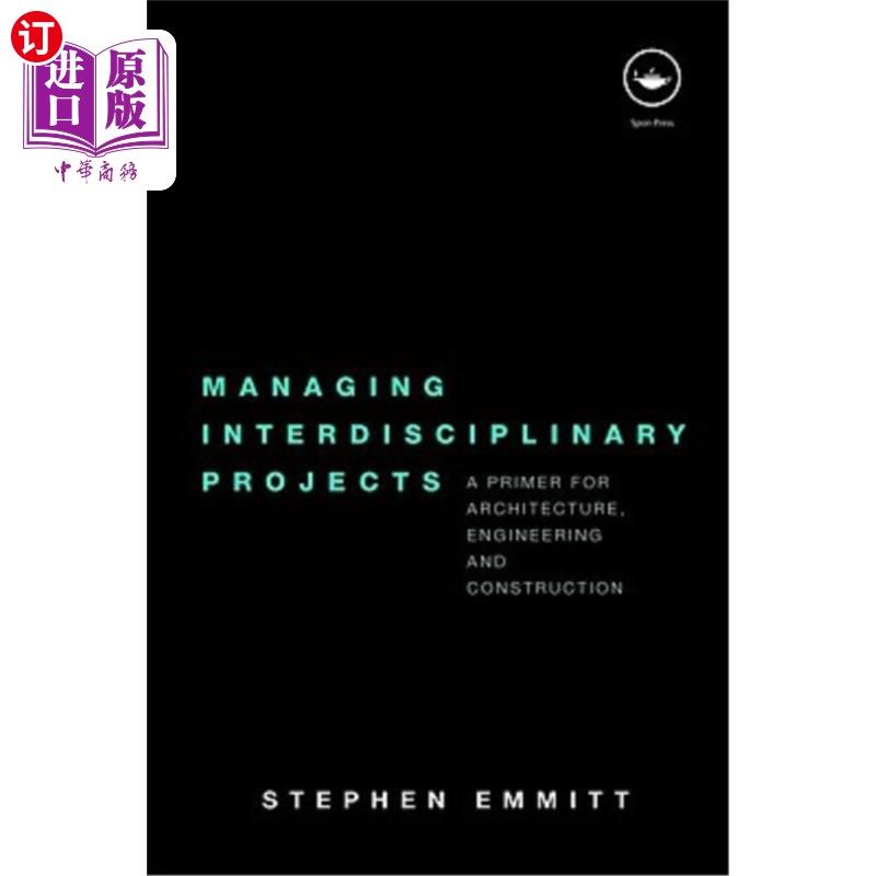 海外直订Managing Interdisciplinary Projects: A Primer for Architecture, Engineering and 跨学科项目管理:建筑学、工