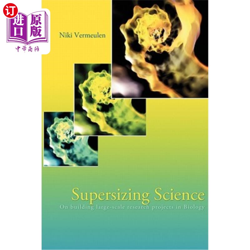 海外直订Supersizing Science: On Building Large-Scale Research Projects in Biology 超大型科学：论生物大型研究项目的