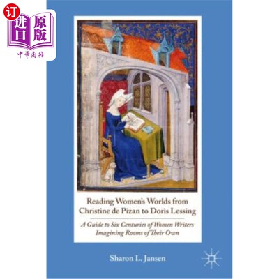 海外直订Reading Women's Worlds from Christine de Pizan to Doris Lessing: A Guide to Six  从克里斯汀·德皮桑到多丽丝·
