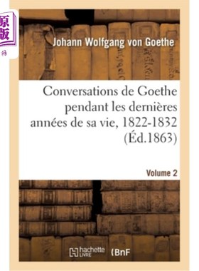 海外直订法语 Conversations de Goethe Pendant Les Dernières Années de Sa Vie, 1822-1832 Volume 歌德晚年的对话