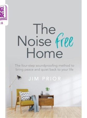 海外直订The Noise Free Home: The four-step soundproofing method to bring peace and quiet 无噪音之家：四步隔音方法，