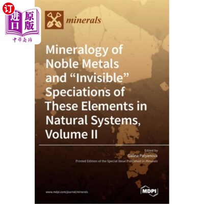 海外直订Mineralogy of Noble Metals and Invisible Speciations of These Elements in Natura 自然系统中贵金属和这些元素