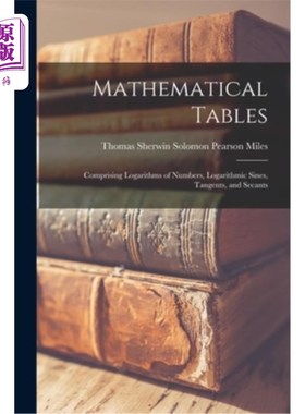海外直订Mathematical Tables: Comprising Logarithms of Numbers, Logarithmic Sines, Tangen 数学表:包括对数的数字，对