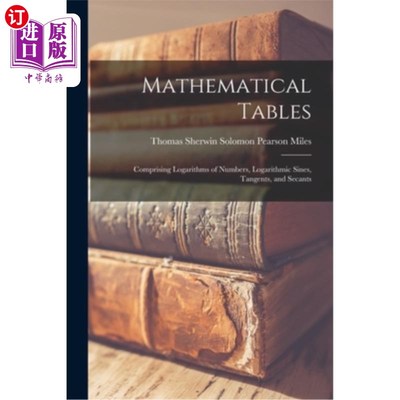 海外直订Mathematical Tables: Comprising Logarithms of Numbers, Logarithmic Sines, Tangen 数学表:包括对数的数字，对