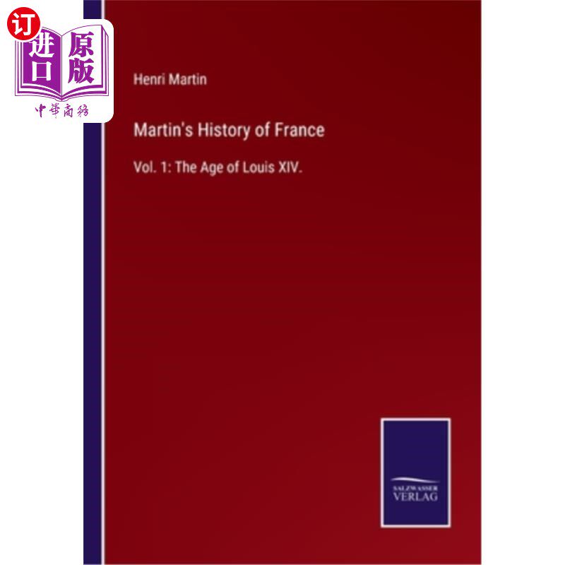 海外直订Martin's History of France: Vol. 1: The Age of Louis XIV. 马丁的《法国史:第1卷:路易十四时代》