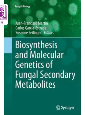 海外直订Biosynthesis and Molecular Genetics of Fungal Secondary Metabolites 真菌次生代谢产物的生物合成及分子遗传学