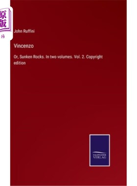 海外直订Vincenzo: Or, Sunken Rocks. In two volumes. Vol. 2. Copyright edition 文森佐:或者，沉没的岩石。在两个卷。卷