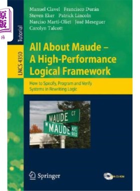 海外直订All About Maude: A High-Performance Logical Framework: How to Specify, Program,  关于Maude:一个