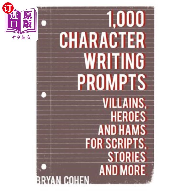 海外直订1,000 Character Writing Prompts: Villains, Heroes and Hams for Scripts, Stories  1000个字符书写提示：恶棍、