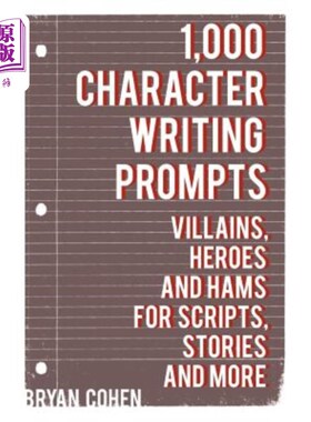 海外直订1,000 Character Writing Prompts: Villains, Heroes and Hams for Scripts, Stories  1000个字符书写提示：恶棍、