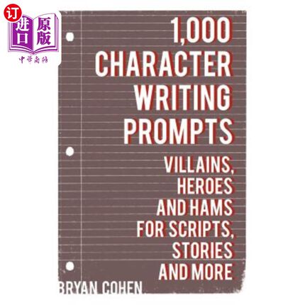 海外直订1,000 Character Writing Prompts: Villains, Heroes and Hams for Scripts, Stories  1000个字符书写提示：恶棍、
