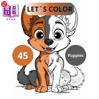 海外直订Let's Color 45 Puppies: Lovable Cartoon Canines Invite You to a Coloring Fiesta! 让我们给45只小狗上色：可爱
