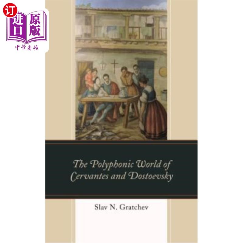 海外直订The Polyphonic World of Cervantes and Dostoevsky 塞万提斯与陀思妥耶夫斯基的复调世界