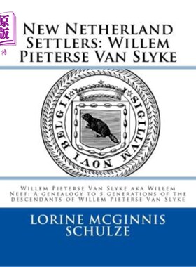 海外直订New Netherland Settlers: Willem Pieterse Van Slyke Aka Willem Neef: A Genealogy  新荷兰定居者:Wil