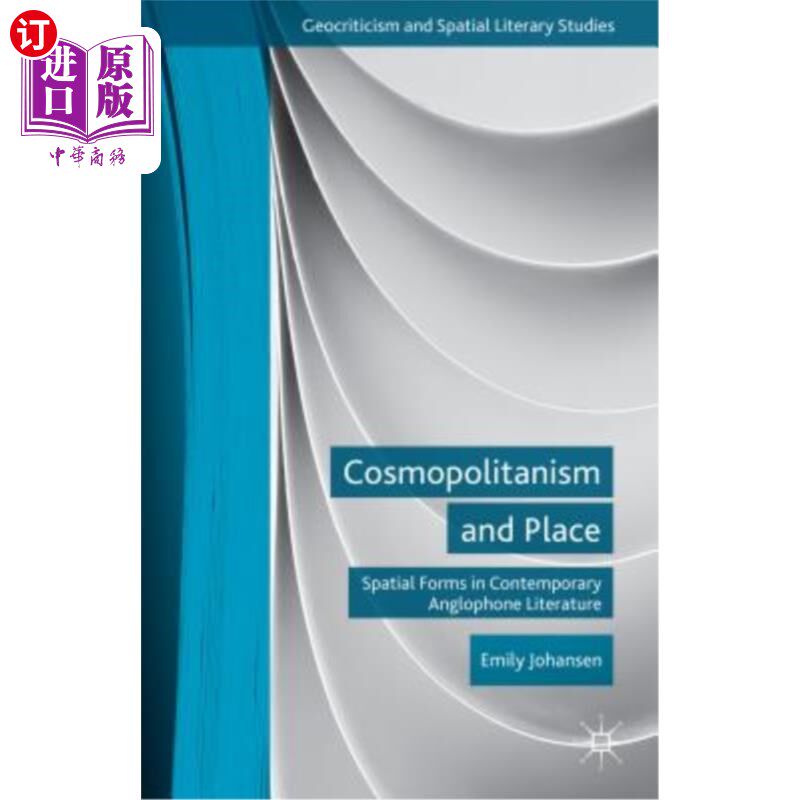 海外直订Cosmopolitanism and Place: Spatial Forms in Contemporary Anglophone Literature 世界主义与地方:当代英语文学