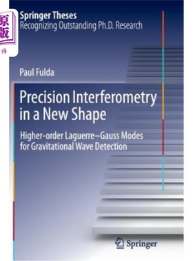 海外直订Precision Interferometry in a New Shape: Higher-Order Laguerre-Gauss Modes for G