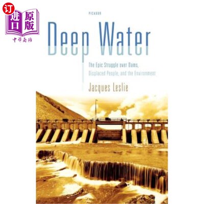 海外直订Deep Water: The Epic Struggle Over Dams, Displaced People, and the Environment 《深水:关于大坝、流离失所的