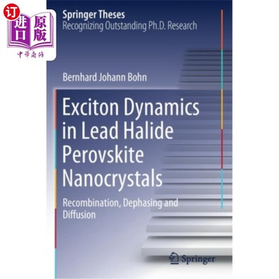 海外直订Exciton Dynamics in Lead Halide Perovskite Nanocrystals: Recombination, Dephasin 卤化铅钙钛矿纳米晶体的激子动力