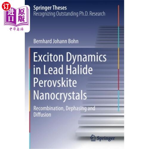 海外直订Exciton Dynamics in Lead Halide Perovskite Nanocrystals: Recombination, Dephasin 卤化铅钙钛矿纳米晶体的激子动力