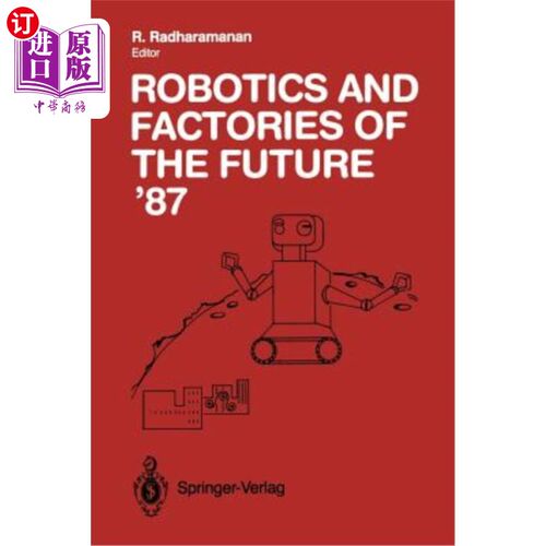 海外直订Robotics and Factories of the Future '87: Proceedings of the Second Internationa 1987年7月28日