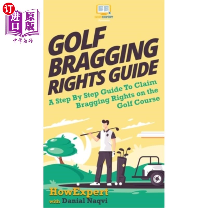 海外直订Golf Bragging Rights Guide: A Step By Step Guide To Claim Bragging Rights on the高尔夫吹嘘权利指南:一步一