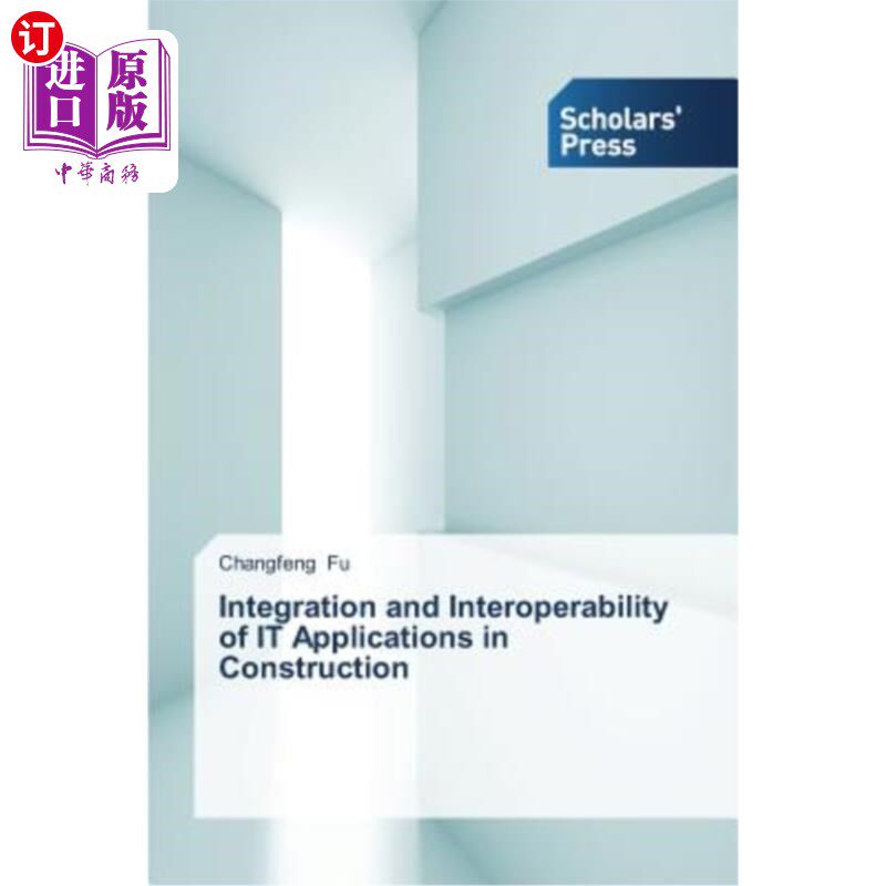 海外直订Integration and Interoperability of IT Applications in Construction 建筑业IT应用的集成与互操作性