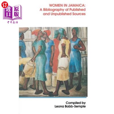 海外直订Women in Jamaica: A Bibliography of Published and Unpublished Sources 牙买加妇女:已出版和未出版资料书目
