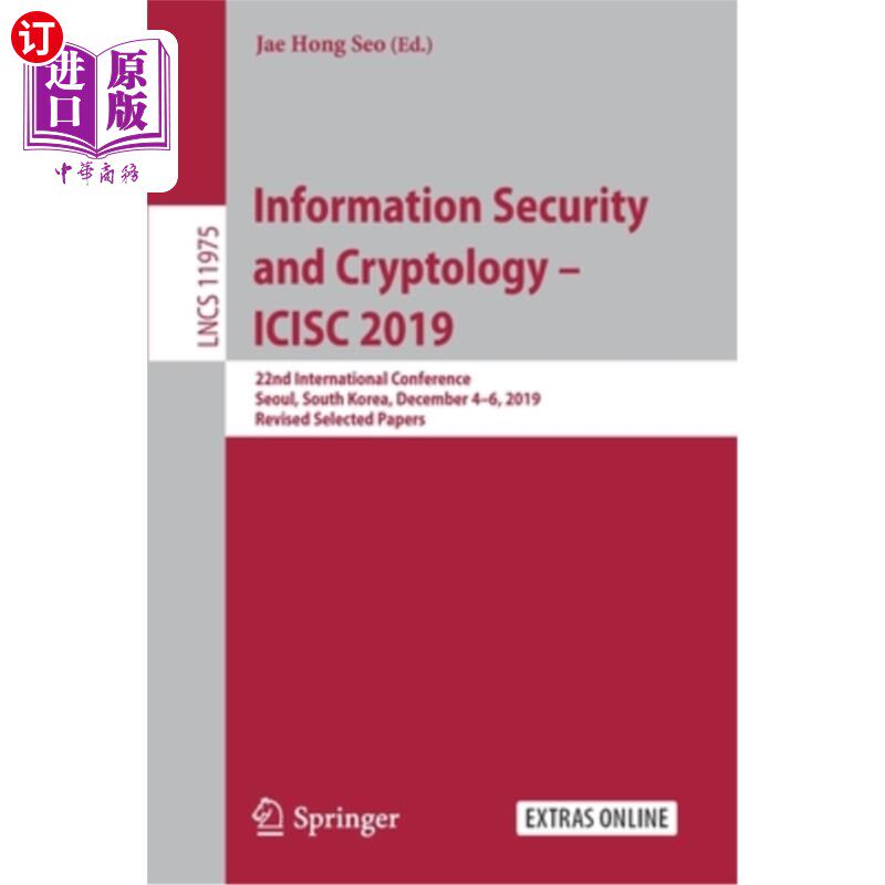 海外直订Information Security and Cryptology - Icisc 2019: 22nd International Conference, 信息安全与密码学-