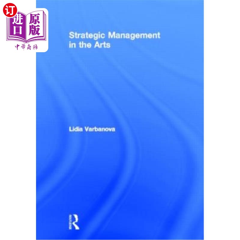 海外直订Strategic Management in the Arts 艺术中的战略管理