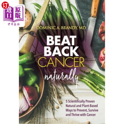 海外直订医药图书Beat Back Cancer Naturally: 5 Scientifically Proven Natural and Plant-Based Ways 自然击退癌症：5种