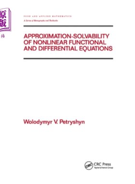 海外直订Approximation-Solvability of Nonlinear Functional and Differential Equations 非线性泛函和微分方程的逼近可解