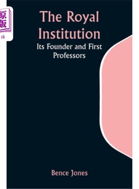 海外直订The Royal Institution: Its Founder and First Professors 英国皇家学会：创始人和第一批教授