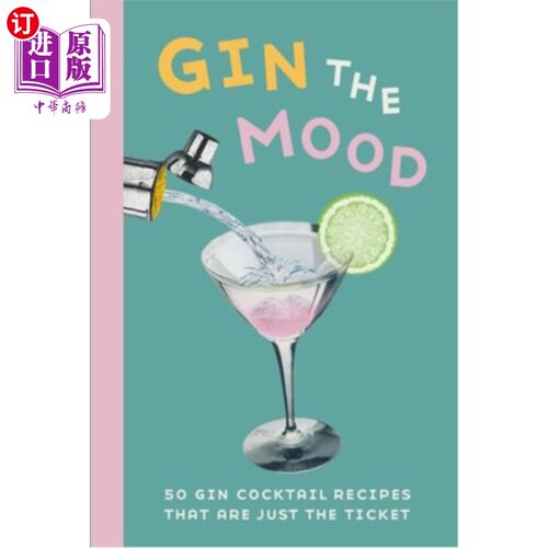 海外直订Gin the Mood: 50 Gin Cocktail Recipes That Are Just the Ticket 杜松子酒心情:50种杜松子酒鸡尾酒食谱只是门票