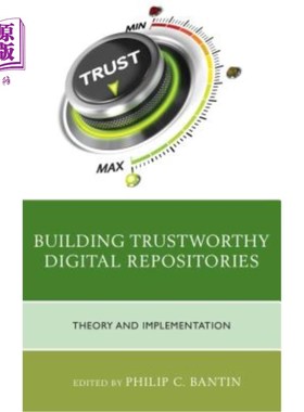 海外直订Building Trustworthy Digital Repositories: Theory and Implementation 建立值得信赖的数字存储库：理论与实现