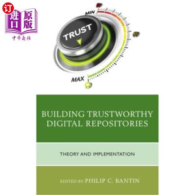 海外直订Building Trustworthy Digital Repositories: Theory and Implementation 建立值得信赖的数字存储库：理论与实现