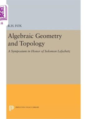 海外直订Algebraic Geometry and Topology: A Symposium in Honor of Solomon Lefschetz 代数几何与拓扑学：纪念所罗门·莱