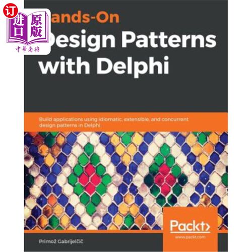 海外直订Hands-On Design Patterns with Delphi: Build applications using idiomatic, extens Delphi的实际设计模式