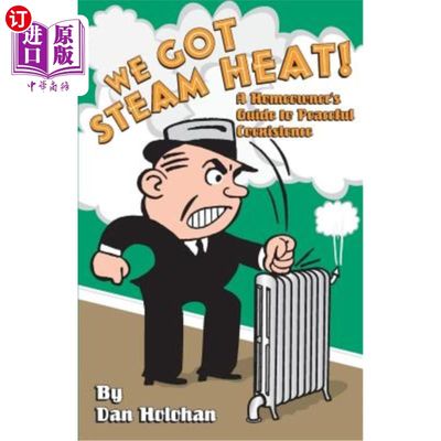 海外直订We Got Steam Heat!: A Homeowner's Guide to Peaceful Coexistence 我们有蒸汽热！房主和平共处指南