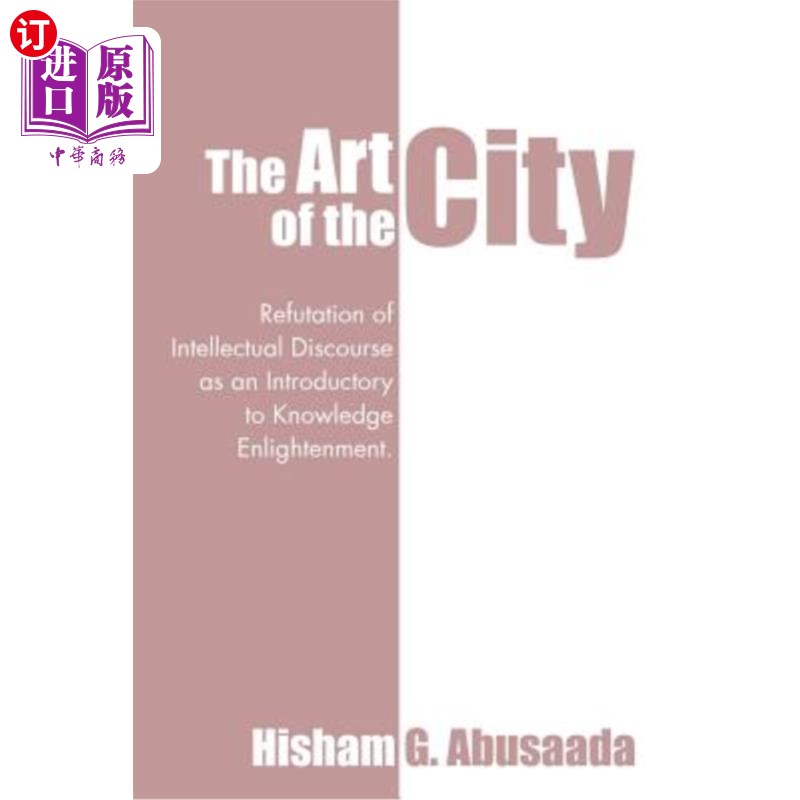 海外直订The Art of the City: Refutation of Intellectual Discourse as an Introductory to  城市的艺术:作为知识 书籍/杂志/报纸 艺术类原版书 原图主图