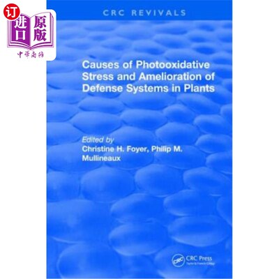 海外直订Causes of Photooxidative Stress and Amelioration of Defense Systems in Plants 植物光氧化胁迫的原因及防御系