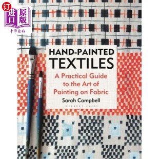 海外直订Hand-Painted Textiles: A Practical Guide to the Art of Painting on Fabric 手绘纺织品:在织物上绘画艺术的实用