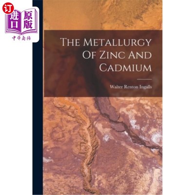 海外直订The Metallurgy Of Zinc And Cadmium 锌和镉的冶金学